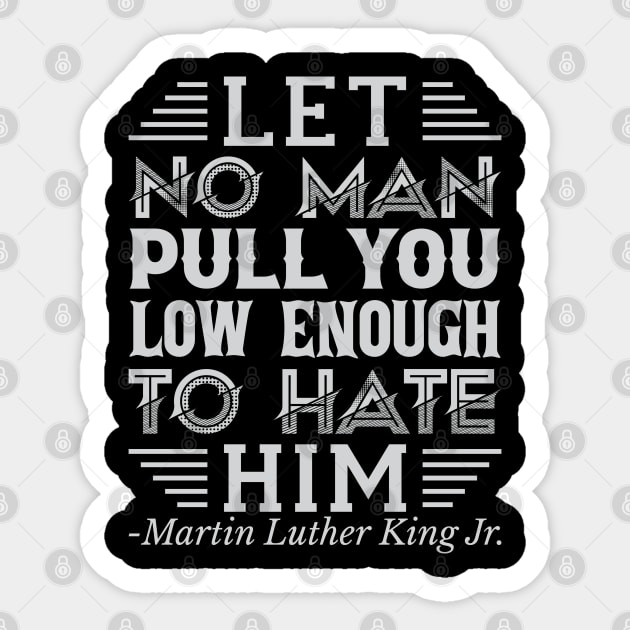 Let No Man Pull You Low Enough, mlk, Black History Sticker by UrbanLifeApparel